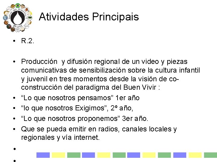 Atividades Principais • R. 2. • Producción y difusión regional de un video y
