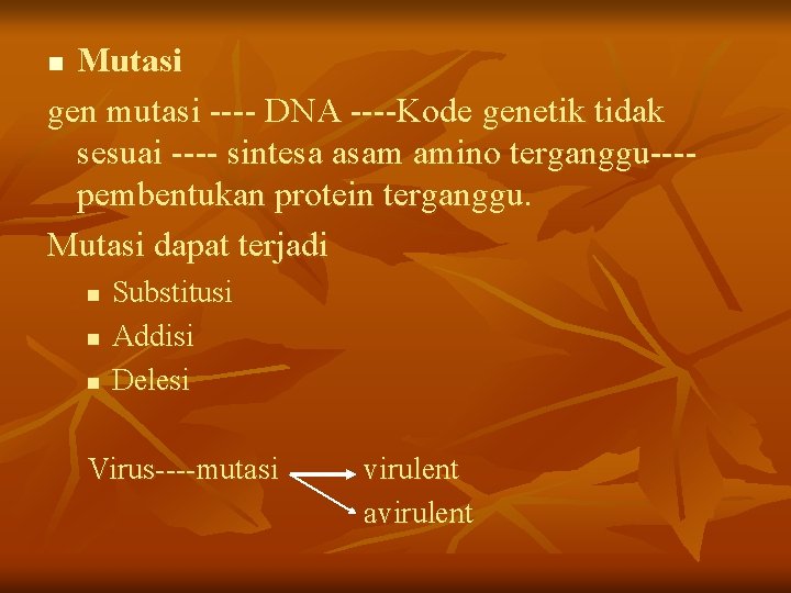 Mutasi gen mutasi ---- DNA ----Kode genetik tidak sesuai ---- sintesa asam amino terganggu---pembentukan