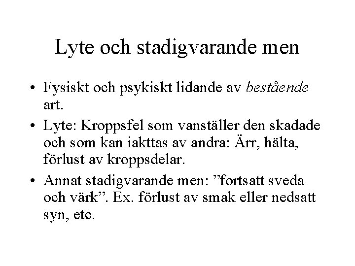 Lyte och stadigvarande men • Fysiskt och psykiskt lidande av bestående art. • Lyte: