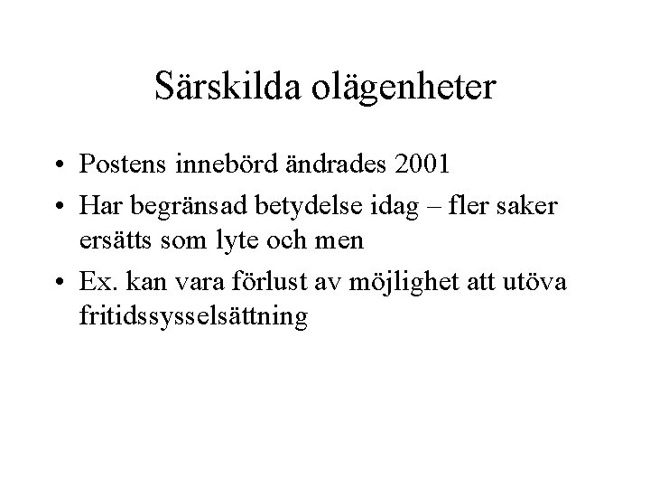 Särskilda olägenheter • Postens innebörd ändrades 2001 • Har begränsad betydelse idag – fler