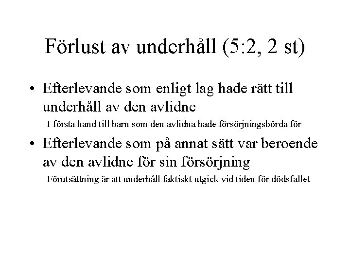 Förlust av underhåll (5: 2, 2 st) • Efterlevande som enligt lag hade rätt