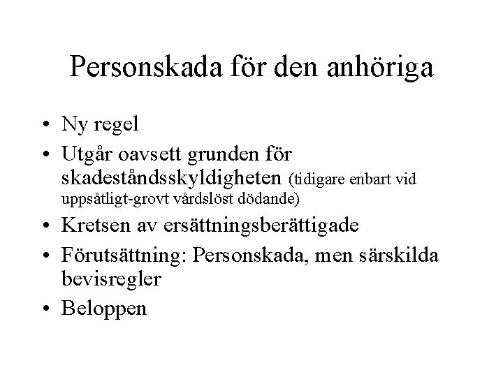 Personskada för den anhöriga • Ny regel • Utgår oavsett grunden för skadeståndsskyldigheten (tidigare