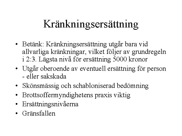 Kränkningsersättning • Betänk: Kränkningsersättning utgår bara vid allvarliga kränkningar, vilket följer av grundregeln i