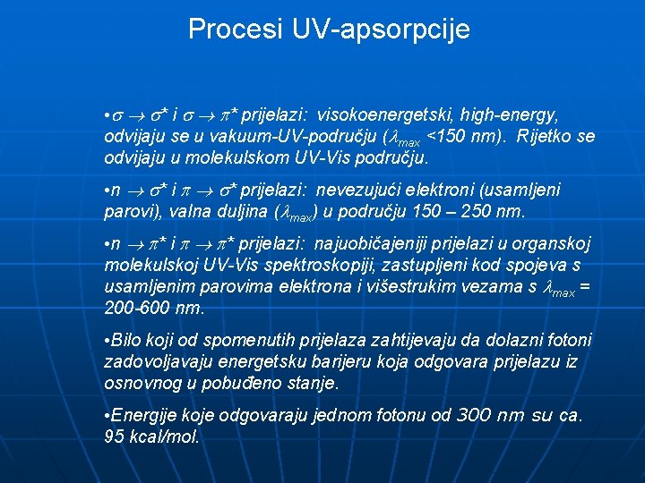 Procesi UV-apsorpcije • * i * prijelazi: visokoenergetski, high-energy, odvijaju se u vakuum-UV-području (