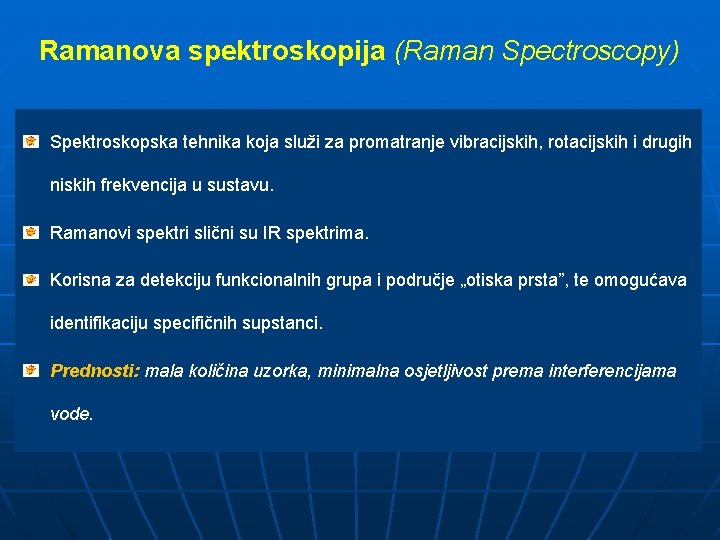 Ramanova spektroskopija (Raman Spectroscopy) Spektroskopska tehnika koja služi za promatranje vibracijskih, rotacijskih i drugih