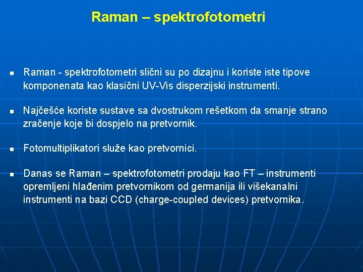 Raman – spektrofotometri n n Raman - spektrofotometri slični su po dizajnu i koriste