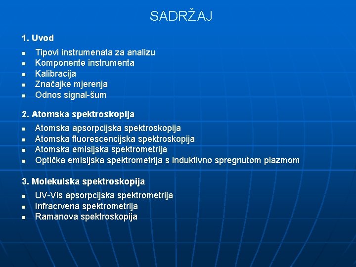 SADRŽAJ 1. Uvod n n n Tipovi instrumenata za analizu Komponente instrumenta Kalibracija Značajke