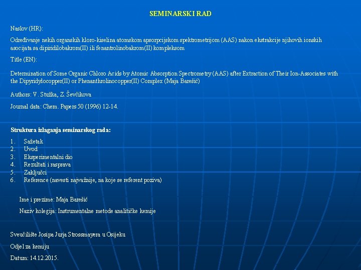 SEMINARSKI RAD Naslov (HR): Određivanje nekih organskih kloro-kiselina atomskom apsorpcijskom spektrometrijom (AAS) nakon ekstrakcije