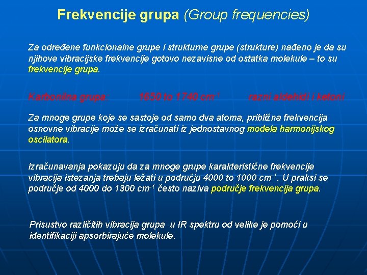 Frekvencije grupa (Group frequencies) Za određene funkcionalne grupe i strukturne grupe (strukture) nađeno je