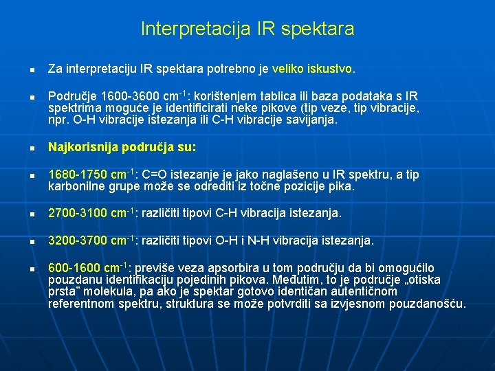 Interpretacija IR spektara n n Za interpretaciju IR spektara potrebno je veliko iskustvo. Područje