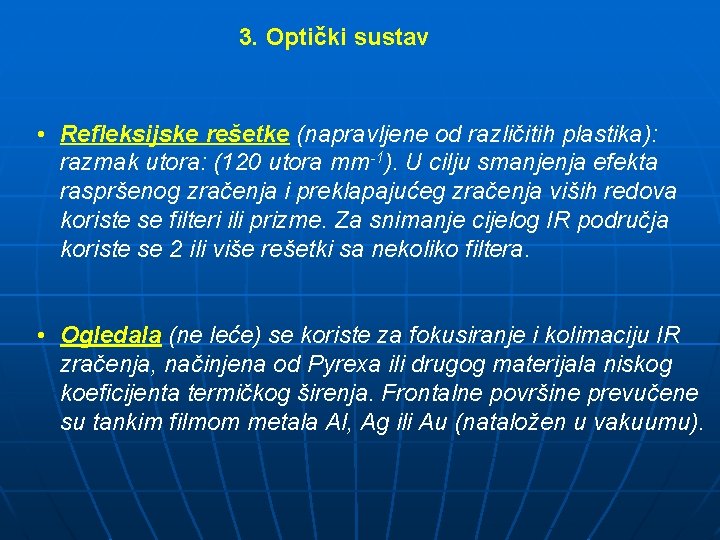 3. Optički sustav • Refleksijske rešetke (napravljene od različitih plastika): razmak utora: (120 utora