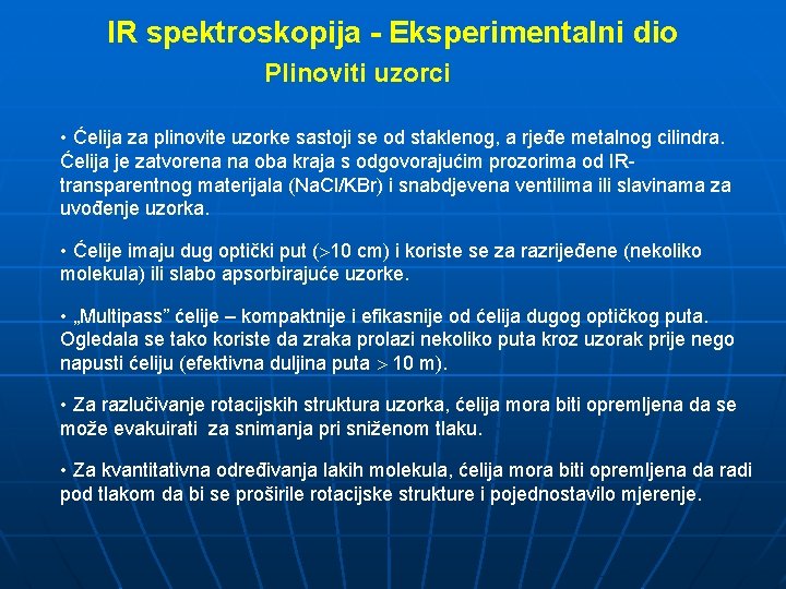 IR spektroskopija - Eksperimentalni dio Plinoviti uzorci • Ćelija za plinovite uzorke sastoji se