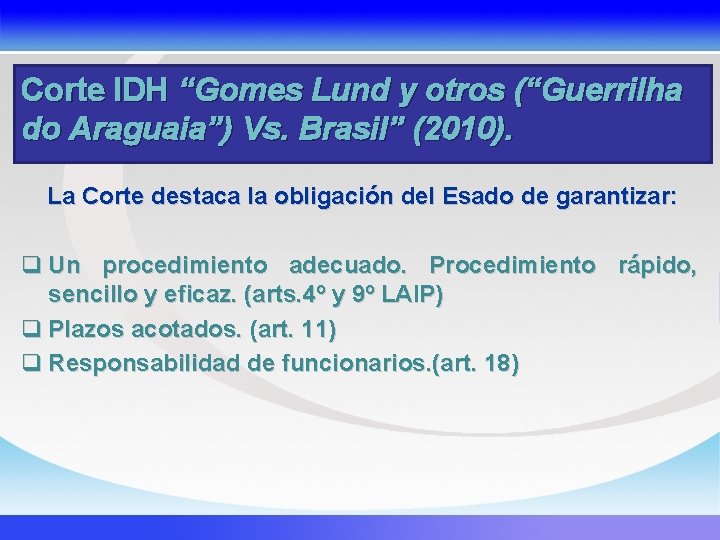 Corte IDH “Gomes Lund y otros (“Guerrilha do Araguaia”) Vs. Brasil” (2010). La Corte