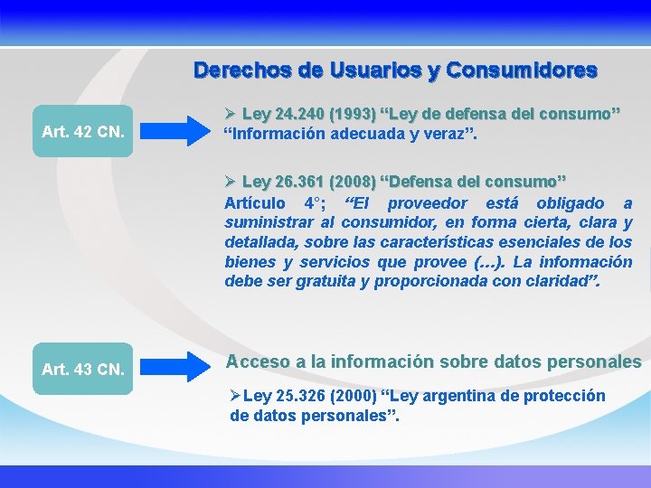 Derechos de Usuarios y Consumidores Art. 42 CN. Ø Ley 24. 240 (1993) “Ley