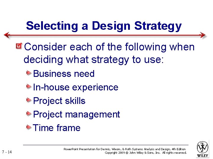 Selecting a Design Strategy Consider each of the following when deciding what strategy to