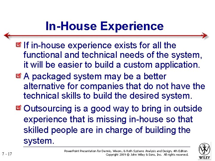 In-House Experience If in-house experience exists for all the functional and technical needs of