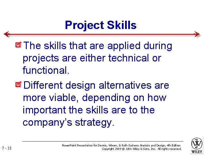 Project Skills The skills that are applied during projects are either technical or functional.