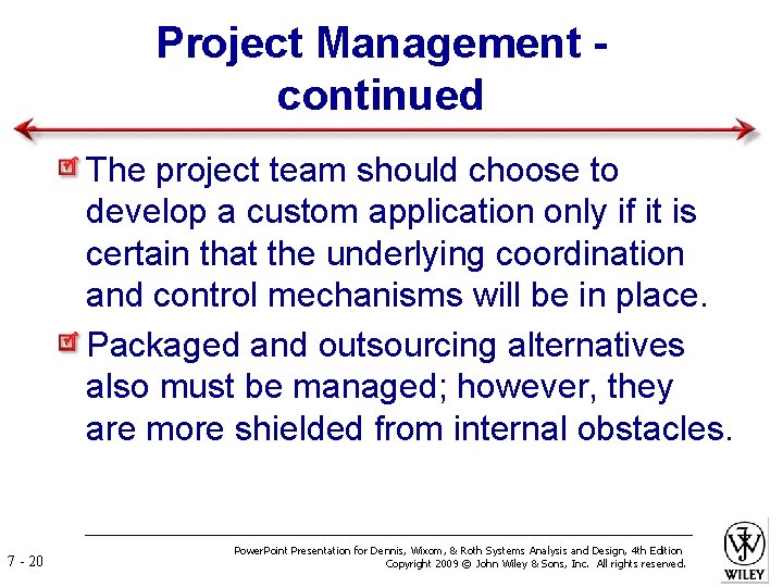 Project Management continued The project team should choose to develop a custom application only