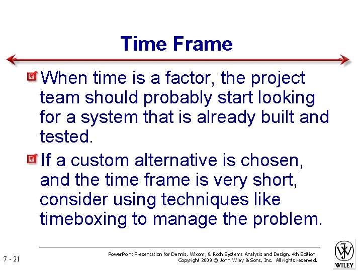 Time Frame When time is a factor, the project team should probably start looking
