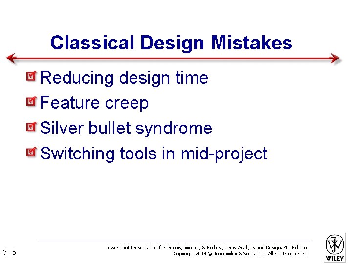 Classical Design Mistakes Reducing design time Feature creep Silver bullet syndrome Switching tools in