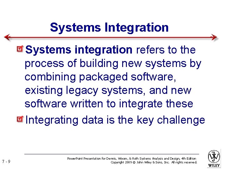 Systems Integration Systems integration refers to the process of building new systems by combining