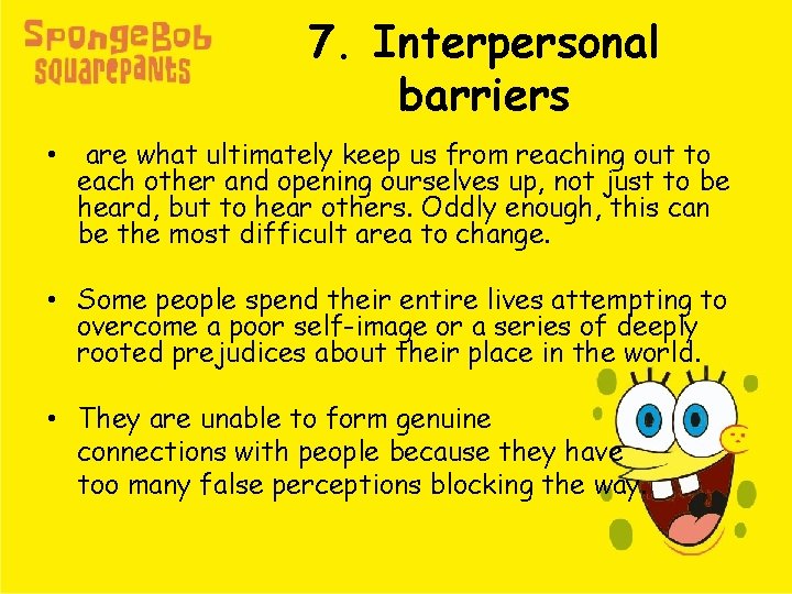 7. Interpersonal barriers • are what ultimately keep us from reaching out to each