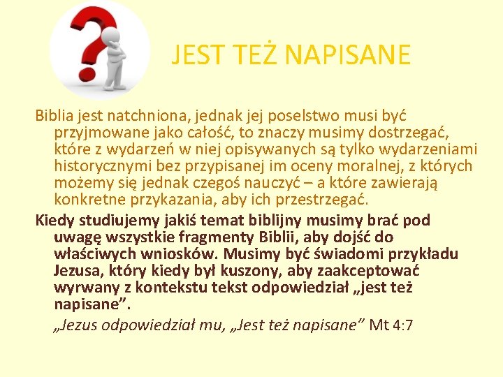 JEST TEŻ NAPISANE Biblia jest natchniona, jednak jej poselstwo musi być przyjmowane jako całość,