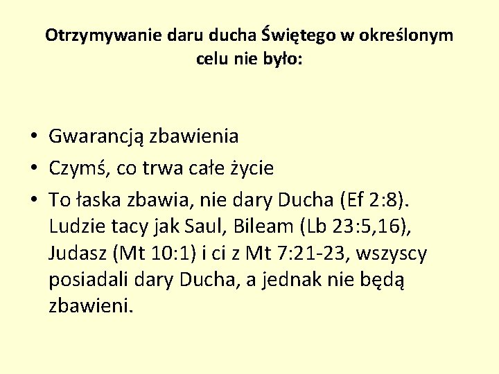 Otrzymywanie daru ducha Świętego w określonym celu nie było: • Gwarancją zbawienia • Czymś,