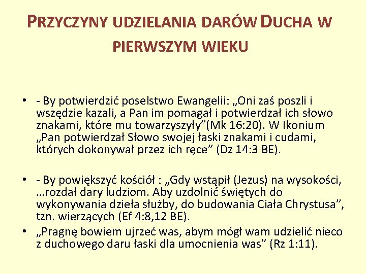 PRZYCZYNY UDZIELANIA DARÓW DUCHA W PIERWSZYM WIEKU • - By potwierdzić poselstwo Ewangelii: „Oni