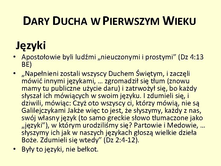 DARY DUCHA W PIERWSZYM WIEKU Języki • Apostołowie byli ludźmi „nieuczonymi i prostymi” (Dz