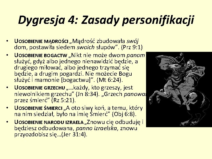 Dygresja 4: Zasady personifikacji • UOSOBIENIE MĄDROŚCI „Mądrość zbudowała swój dom, postawiła siedem swoich