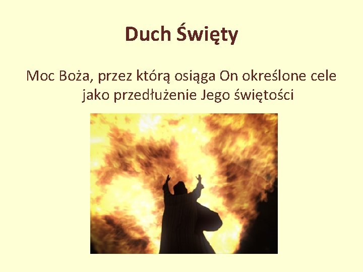 Duch Święty Moc Boża, przez którą osiąga On określone cele jako przedłużenie Jego świętości