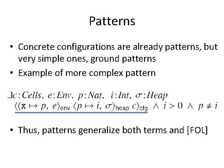 Patterns • Concrete configurations are already patterns, but very simple ones, ground patterns •