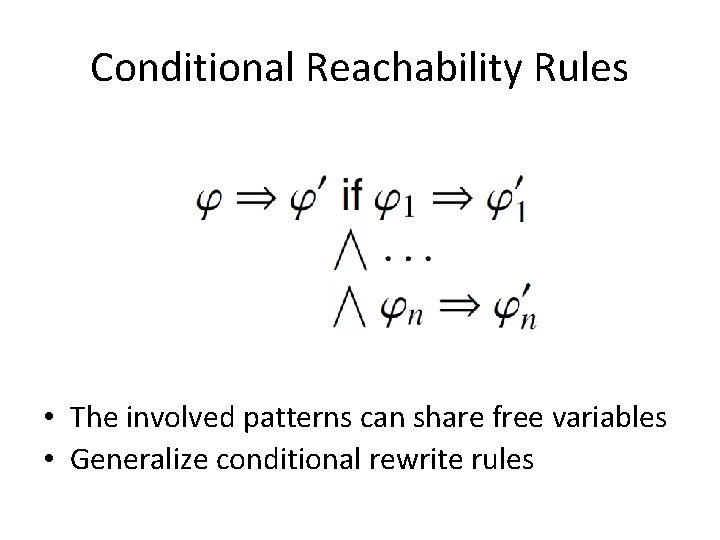 Conditional Reachability Rules • The involved patterns can share free variables • Generalize conditional