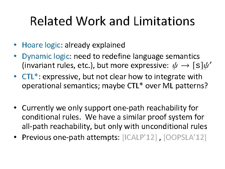 Related Work and Limitations • Hoare logic: already explained • Dynamic logic: need to
