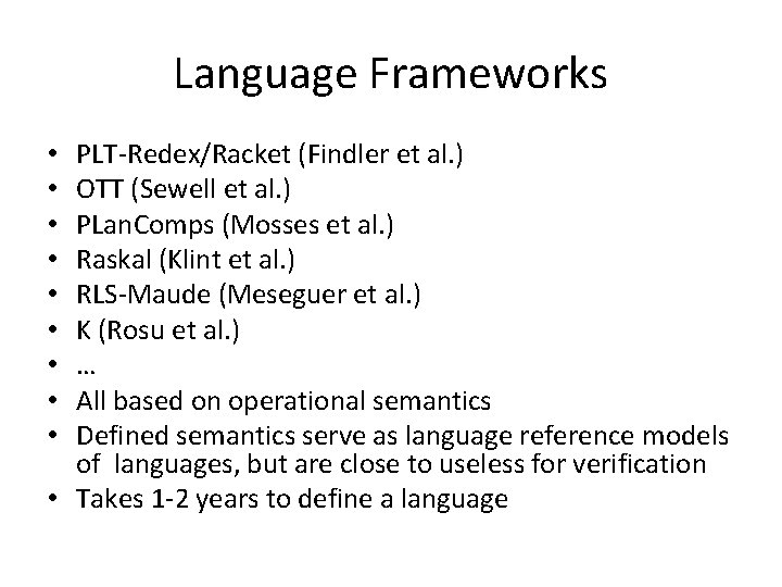 Language Frameworks PLT-Redex/Racket (Findler et al. ) OTT (Sewell et al. ) PLan. Comps