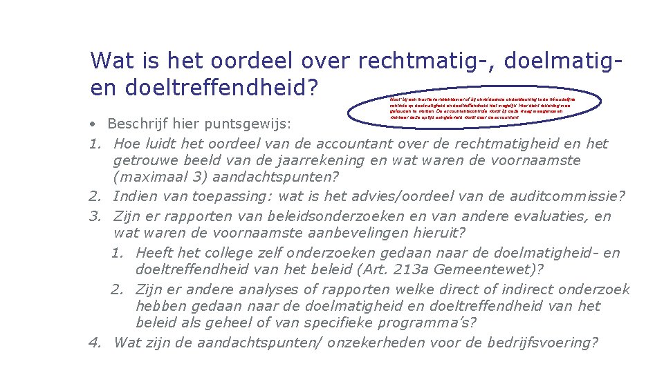 Wat is het oordeel over rechtmatig-, doelmatigen doeltreffendheid? Noot: bij een inactieve rekenkamer of