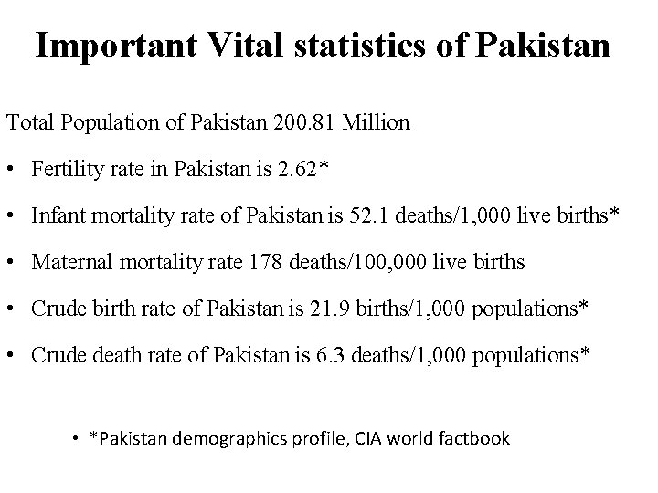 Important Vital statistics of Pakistan Total Population of Pakistan 200. 81 Million • Fertility