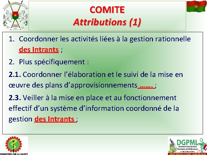 COMITE Attributions (1) 1. Coordonner les activités liées à la gestion rationnelle des Intrants