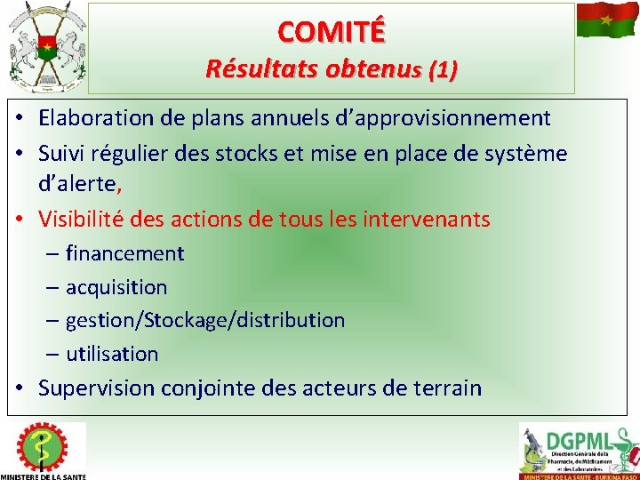 COMITÉ Résultats obtenus (1) • Elaboration de plans annuels d’approvisionnement • Suivi régulier des