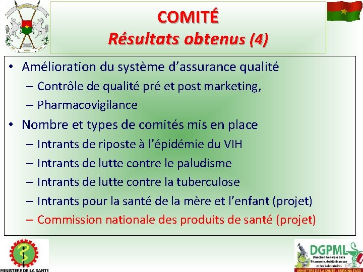 COMITÉ Résultats obtenus (4) • Amélioration du système d’assurance qualité – Contrôle de qualité