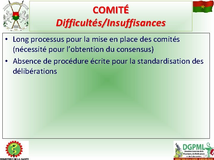 COMITÉ Difficultés/Insuffisances • Long processus pour la mise en place des comités (nécessité pour