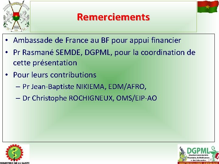 Remerciements • Ambassade de France au BF pour appui financier • Pr Rasmané SEMDE,