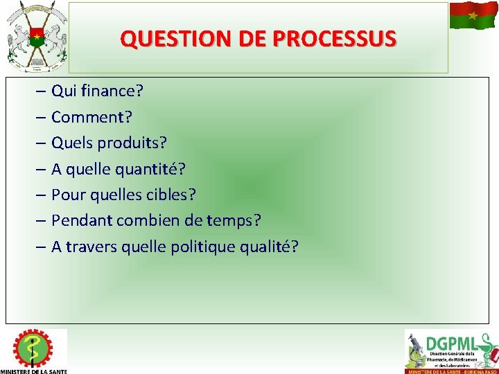 QUESTION DE PROCESSUS – Qui finance? – Comment? – Quels produits? – A quelle