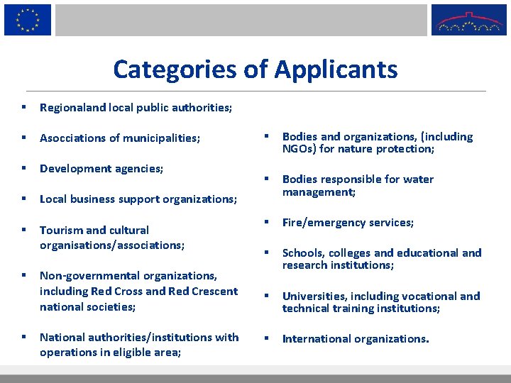 Categories of Applicants § Regionaland local public authorities; § Asocciations of municipalities; § Development