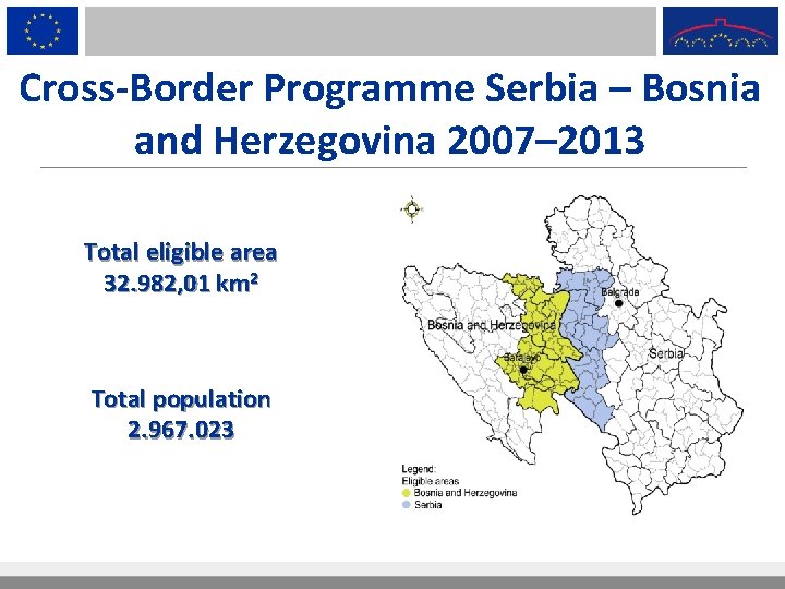 Cross-Border Programme Serbia – Bosnia and Herzegovina 2007– 2013 Total eligible area 32. 982,