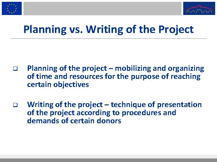 Planning vs. Writing of the Project q q Planning of the project – mobilizing