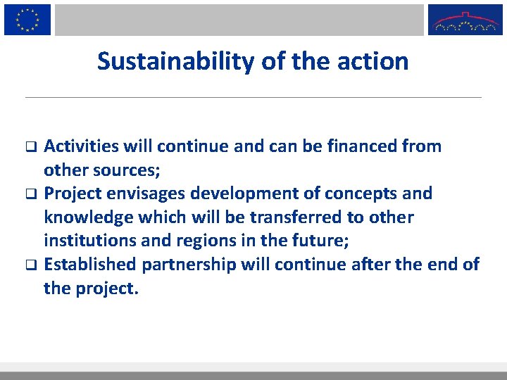 Sustainability of the action Activities will continue and can be financed from other sources;