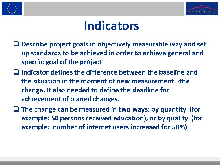  Indicators q Describe project goals in objectively measurable way and set up standards