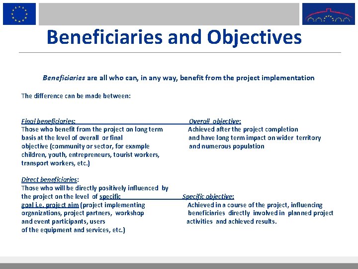 Beneficiaries and Objectives Beneficiaries are all who can, in any way, benefit from the